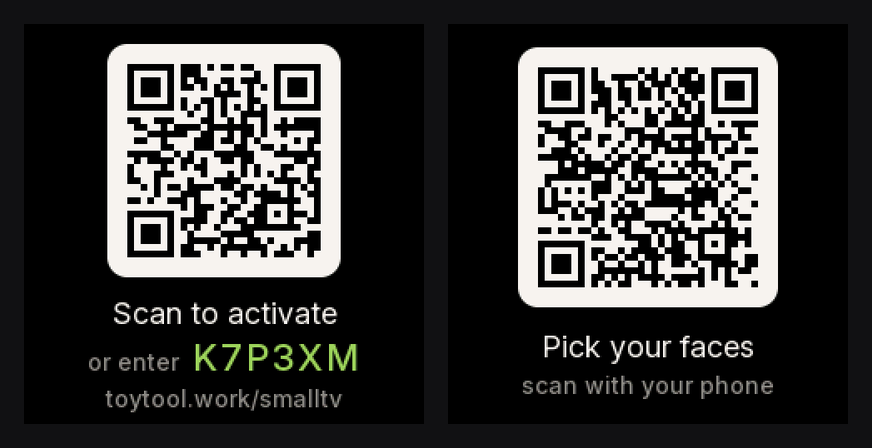 Two screens rendered by ToyTool Firmware: an activation QR code with “Scan to activate, or enter K7P3XM, toytool.work/smalltv”, and a QR code with “Pick your faces, scan with your phone”